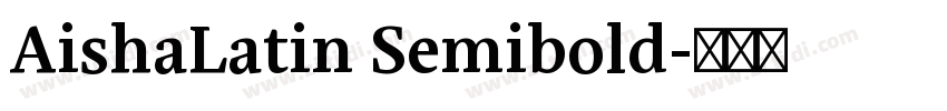 AishaLatin Semibold字体转换 AishaLatin Semibold字体转换